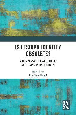 Ella Ben Hagai, USA) Hagai, Ella Ben (California State University - Is lesbian Identity Obsolete?, Inbunden