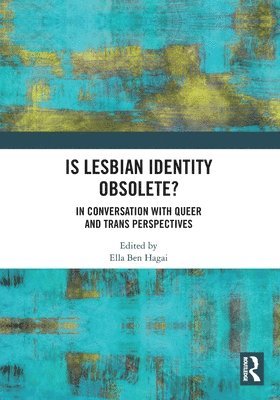 Ella Ben Hagai, USA) Hagai, Ella Ben (California State University - Is lesbian Identity Obsolete?, Häftad
