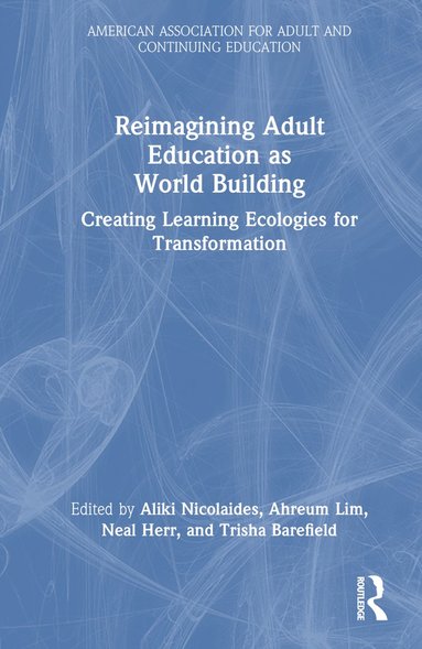 bokomslag Reimagining Adult Education as World Building