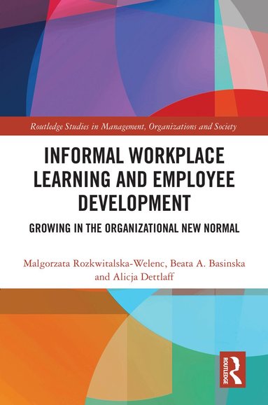 Malgorzata Rozkwitalska-Welenc, Beata A. Basinska, Alicja Dettlaff - Informal Workplace Learning and Employee Development, Inbunden