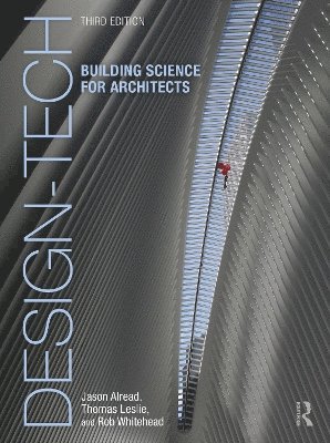 Jason Alread, Thomas Leslie, Rob Whitehead, USA) Leslie, Thomas (Iowa State University, Ames, USA) Whitehead, Rob (Iowa State University, Ames - Design-Tech: Building Science for Architects, Inbunden