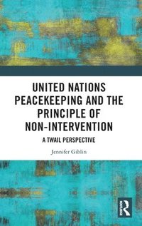 bokomslag United Nations Peacekeeping and the Principle of Non-Intervention