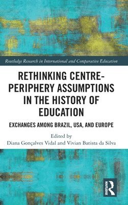 Rethinking Centre-Periphery Assumptions in the History of Education 1