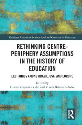 Rethinking Centre-Periphery Assumptions in the History of Education 1