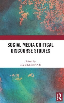 Majid KhosraviNik, UK) KhosraviNik, Majid (Newcastle University, Majid Khosravinik - Social Media Critical Discourse Studies, Inbunden