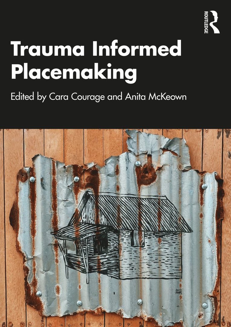 Cara Courage, Anita McKeown, UK) Courage, Cara (University of Brighton, Anita Mckeown - Trauma Informed Placemaking, Häftad
