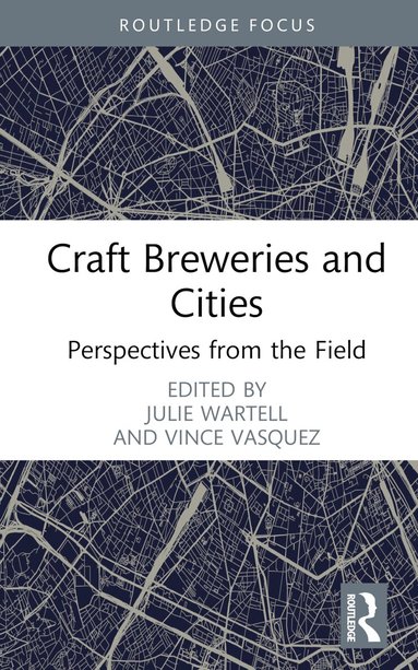 Julie Wartell, Vince Vasquez - Craft Breweries and Cities, Inbunden