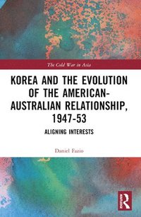 bokomslag Korea and the Evolution of the American-Australian Relationship, 194753