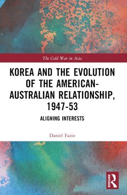 Korea and the Evolution of the American-Australian Relationship, 194753 1