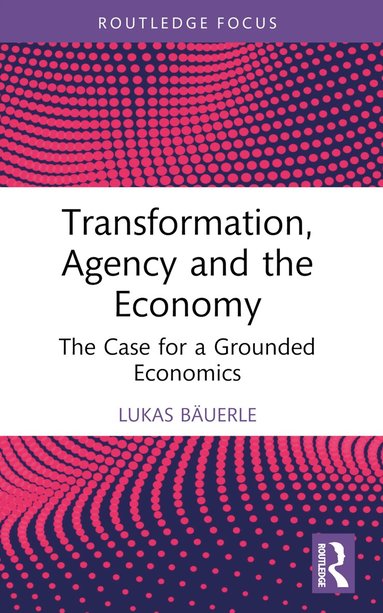 Lukas Bäuerle - Transformation, Agency and the Economy, Häftad