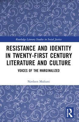 Navleen Multani - Resistance and Identity in Twenty-First Century Literature and Culture, Häftad