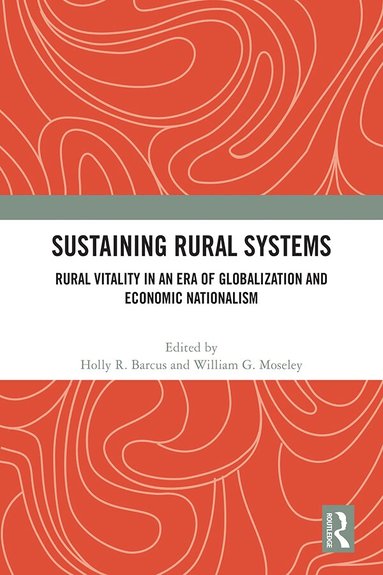 Holly R. Barcus, William G. Moseley - Sustaining Rural Systems, Inbunden