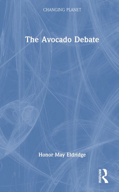 Honor May Eldridge - Avocado Debate, Inbunden