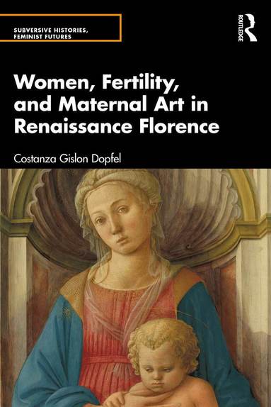 bokomslag Women, Fertility, and Maternal Art in Renaissance Florence