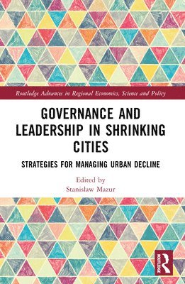 Stanisław Mazur, Stanislaw Mazur, Stanis¿aw Mazur - Governance and Leadership in Shrinking Cities, Häftad