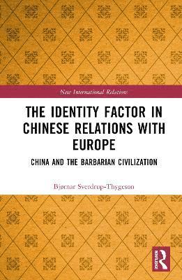 bokomslag The Identity Factor in Chinese Relations with Europe