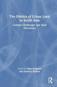 bokomslag The Politics of Urban Land in South Asia