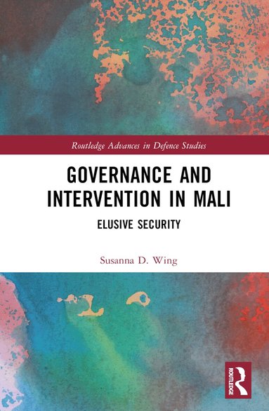 Susanna D. Wing - Governance and Intervention in Mali, Inbunden