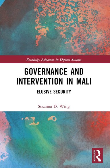Susanna D. Wing - Governance and Intervention in Mali, Häftad
