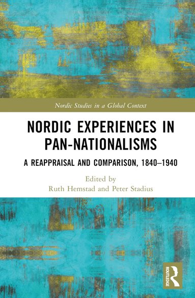 Ruth Hemstad, Peter Stadius - Nordic Experiences in Pan-nationalisms, Inbunden