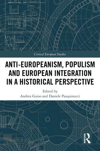 bokomslag Anti-Europeanism, Populism and European Integration in a Historical Perspective