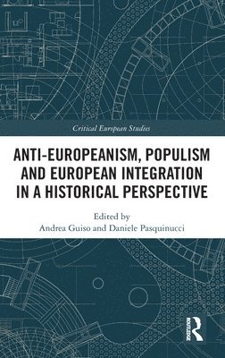 Anti-Europeanism, Populism and European Integration in a Historical Perspective 1