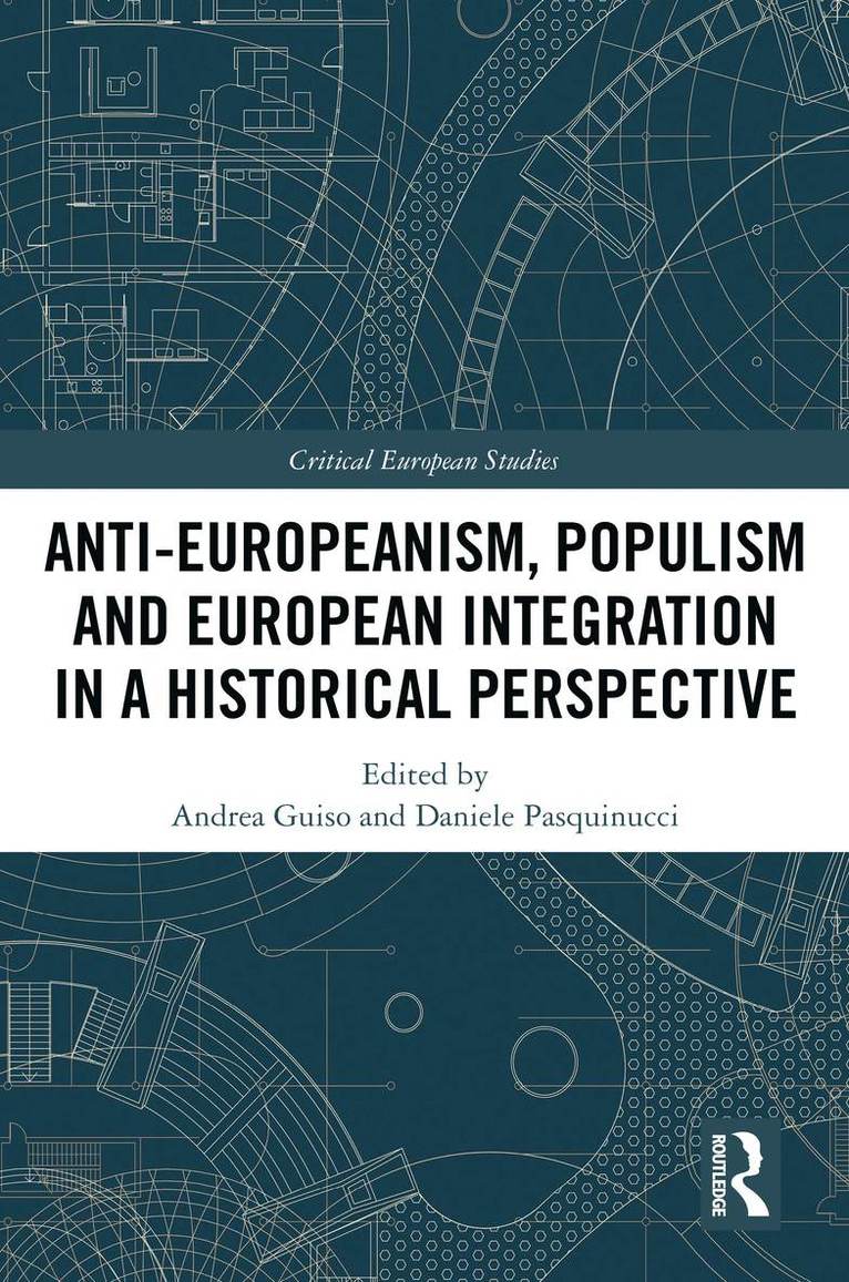 Anti-Europeanism, Populism and European Integration in a Historical Perspective 1