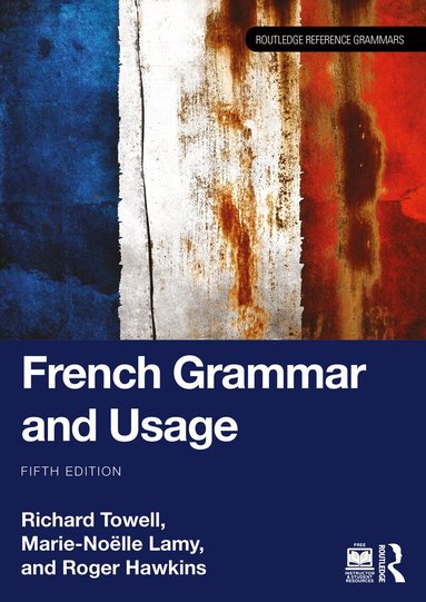Richard Towell, Marie-Noëlle Lamy, Roger Hawkins - French Grammar and Usage, Häftad