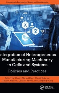 bokomslag Integration of Heterogeneous Manufacturing Machinery in Cells and Systems