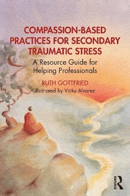 bokomslag Compassion-Based Practices for Secondary Traumatic Stress