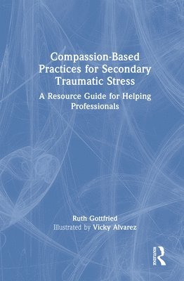 bokomslag Compassion-Based Practices for Secondary Traumatic Stress