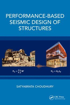 Satyabrata Choudhury - Performance-Based Seismic Design of Structures, Inbunden