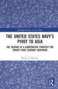 bokomslag The United States Navys Pivot to Asia