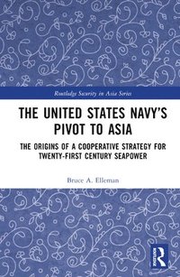 bokomslag United States Navy's Pivot to Asia