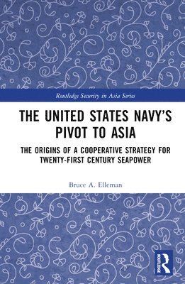 bokomslag United States Navy's Pivot to Asia