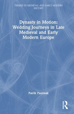 bokomslag Dynasty in Motion: Wedding Journeys in Late Medieval and Early Modern Europe