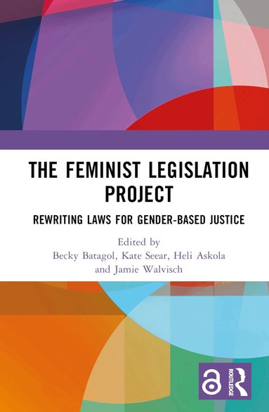 Becky Batagol, Kate Seear, Heli Askola, Jamie Walvisch - Feminist Legislation Project, Inbunden
