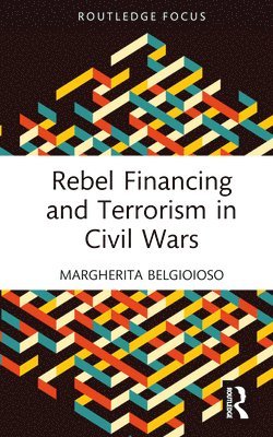 bokomslag Rebel Financing and Terrorism in Civil Wars