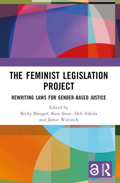 Becky Batagol, Kate Seear, Heli Askola, Jamie Walvisch - Feminist Legislation Project, Häftad