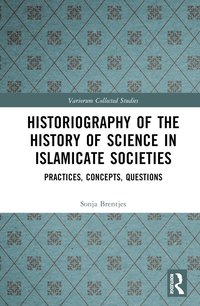 bokomslag Historiography of the History of Science in Islamicate Societies