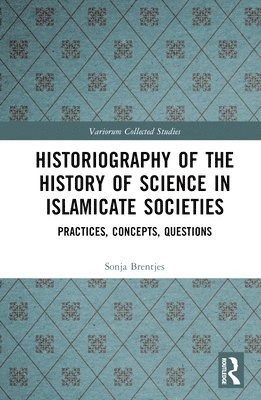 bokomslag Historiography of the History of Science in Islamicate Societies