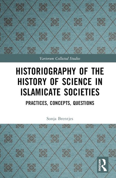 bokomslag Historiography of the History of Science in Islamicate Societies