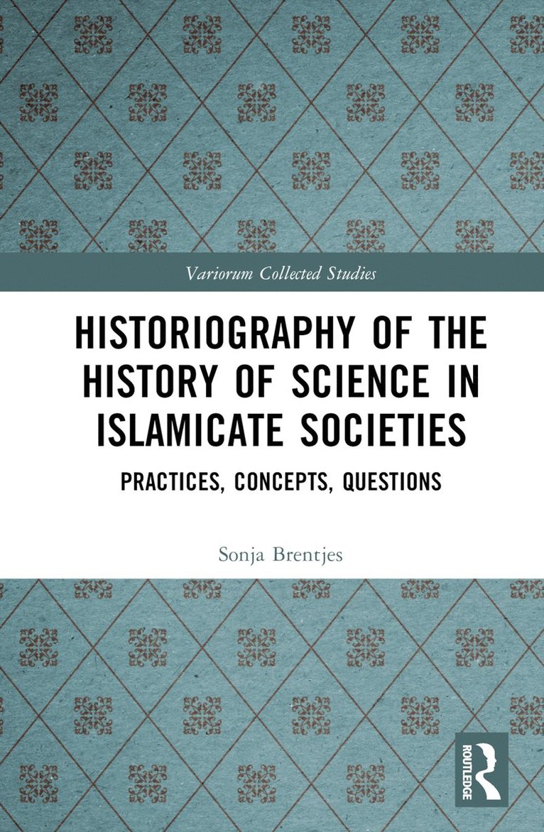 Sonja Brentjes - Historiography of the History of Science in Islamicate Societies, Inbunden