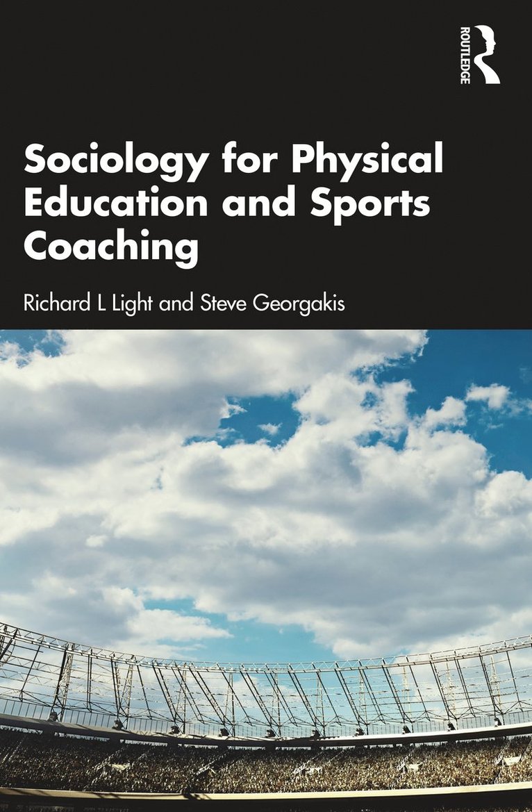 Richard L Light, Steve Georgakis, Australia) Light, Richard L (The University of Sydney, Australia) Georgakis, Steve (The University of Sydney, Richard L. Light - Sociology for Physical Education and Sports Coaching, Häftad