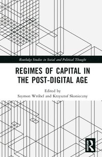 bokomslag Regimes of Capital in the Post-Digital Age
