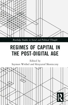 Regimes of Capital in the Post-Digital Age 1