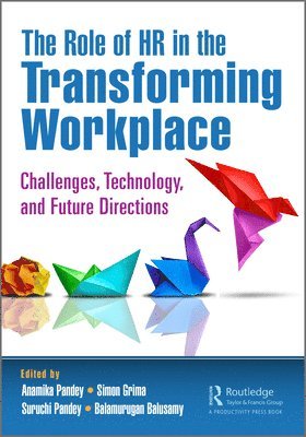 Anamika Pandey, Simon Grima, Suruchi Pandey, Balamurugan Balusamy, Balamurugan (Shiv Nadar Uni.) Balusamy - Role of HR in the Transforming Workplace, Häftad