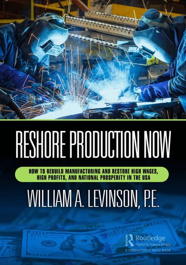 William A. Levinson - Reshore Production Now, Inbunden