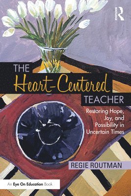 Regie Routman - Heart-Centered Teacher, Häftad