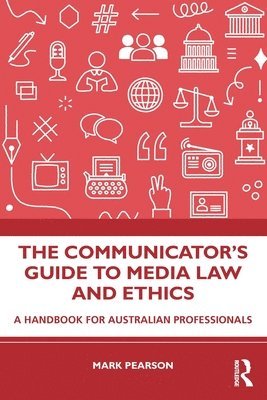 The Communicator's Guide to Media Law and Ethics 1